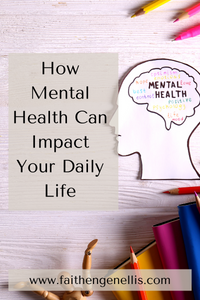 How Mental Health Can Impact Your Daily Life